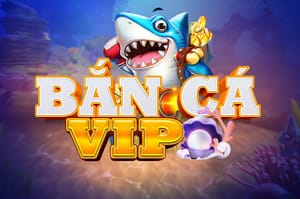Bắn Cá VIP